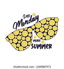 Less Monday More Summer. Creative Summer T-shirt Design for Men's. Abstract drawing with sunglasses fruits. Lemon pattern.