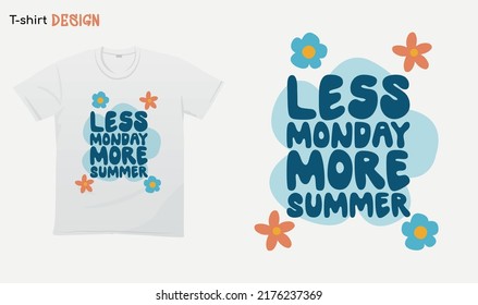 "Less monday more Summer". Funny summer vibes quotes . Retro style . floral Illustration. T-shirt mock up vector. Eps 10 vector