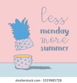 Less monday more summer. Illustration poster quotes with pineapple slices. Punchy pastels colors. 