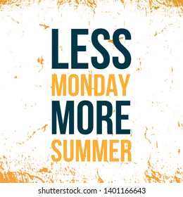 Less Monday, More summer. Motivational wall art on dark background. Inspirational poster, success concept. Lifestyle advice