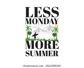 Less Monday more summer perfect t shirt design for surf and beach lovers