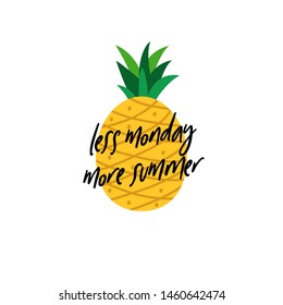 Less monday more summer quote text with pineapple background for tropical fruit vector illustration