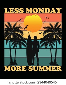 Less Monday more summer Summer shirt print template, sunshine sea vintage vector, typography design for summer holidays