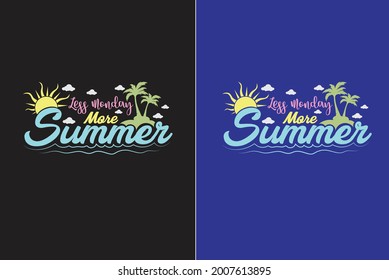Less Monday More Summer Svg Vector Illustration Printable T Shirt Design For Summer Lover