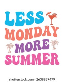 less monday more summer , summer t shirt design print 