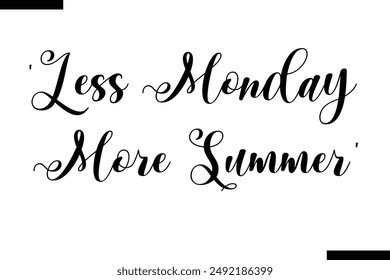 'Less Monday More Summer' travel typography text saying
