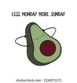 Less Monday more Sunday motivational inspirational quote. Hand drawn illustration avocado on transparent background. Design for t-shirt, apparel, cards, poster, nursery decoration. Vector Illustration