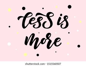 Less is more hand drawn lettering. Motivational quote. Template for, banner, poster, flyer, greeting card, web design, print design. Vector illustration.