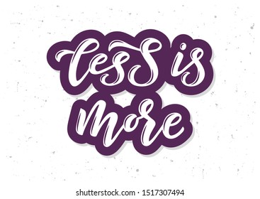 Less is more hand drawn lettering. Motivational quote. Template for, banner, poster, flyer, greeting card, web design, print design. Vector illustration.