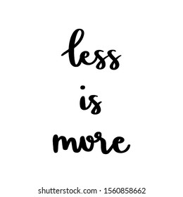 Less is more hand lettering on white background.