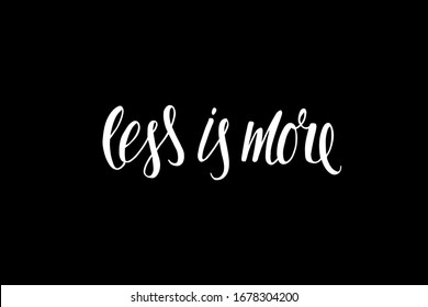 less is more - hand written sign for print card, mug, souvenir, social media. EPS10
