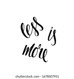 Less is more - hand written sign for print card, banner, mug, souvenir, social media. Vector stock font isolated on white background. EPS10