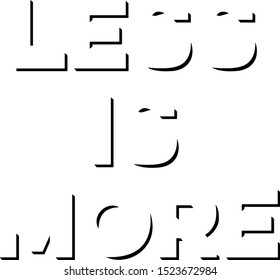 less is more slogan design 