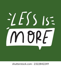 Less is more. Speech bubble. Graphic design for social media. Vector hand drawn illustration.