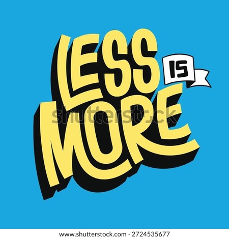 Less is More. Strong typography quote. Vector illustration