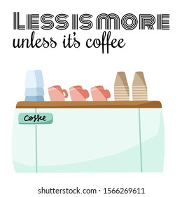 Less is more when it's coffee quote typography. Shop promotion motivation. Small business coffee cafe shop. Cozy lagom scandinavian style illustration