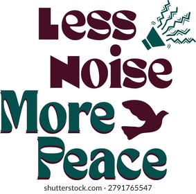 Less Noise More Peace Typography Quote with Dove Illustration