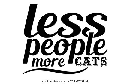 Less People More Cats Cat Tshirt Stock Vector (Royalty Free) 2117020154 ...