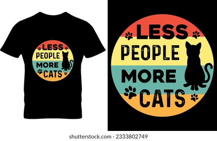 Less People More Cats, cat t-shirt design, Cat lover t-shirt, dad ever, typography, graphic, vector, cat dad, cat lover, father's day,