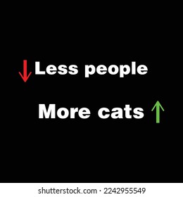 Less people more cats design red and green arrow