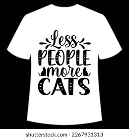 less people more cats Mother's day shirt print template,  typography design for mom mommy mama daughter grandma girl women aunt mom life child best mom adorable shirt