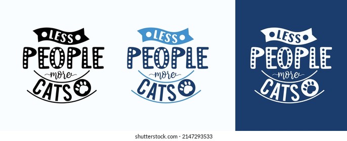 Less People More Cats for t-shirt, print, card, mug and much more