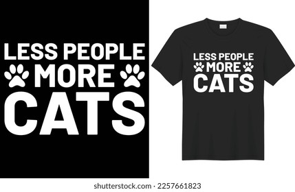 less people more cats typography vector t-shirt design. Perfect for print items and bags, posters, gift, mugs, cards, banner, Handwritten vector illustration. Isolated on black background