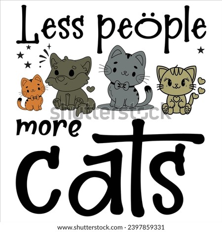 Less People More Cats typography t shirt design, tee print, t-shirt design, Silhouette typography design. Cat lovers quote for prints, textile, cards, mugs etc.