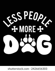 
LESS PEOPLE MORE DOG TSHIRT DESIGN