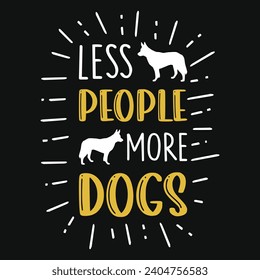 Less people more dogs best dogs typography tshirt design