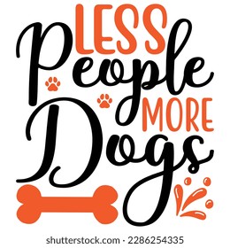 Less People More Dogs, Design and vector file.