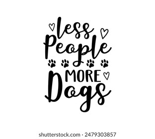 Less People More Dogs, Groovy Dog Mom, Pet Mom fur mom Cute Dog quotes cut files, Funny Dog Quotes Designs