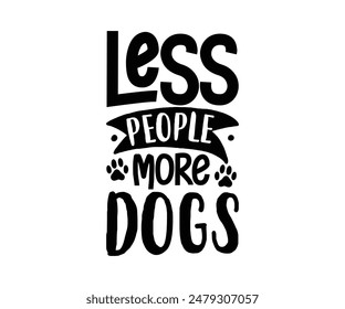 Less People More Dogs, Groovy Dog Mom, Pet Mom fur mom Cute Dog quotes cut files, Funny Dog Quotes Designs