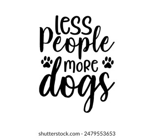 Less People More Dogs, Groovy Dog Mom, Pet Mom fur mom Cute Dog quotes cut files, Funny Dog Quotes Designs