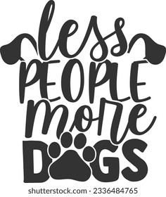 Less People More Dogs - Pet Mom