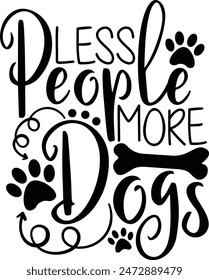 Less People More Dogs Pet Lover Typography Design