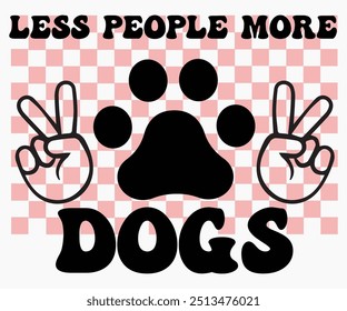 Menos Personas Más Perros Svg, Camisas De Perros, Citas De Perro Svg, Svg Divertido, Perro Que Dice Svg, Papá Y Mamá Perro Svg, Archivo Cortado, Silueta