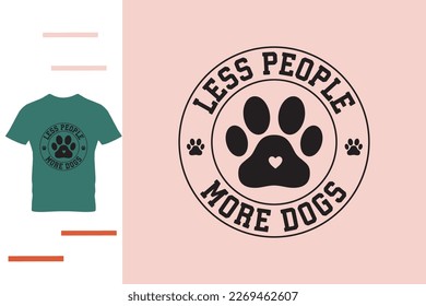 Less people more dogs t shirt design