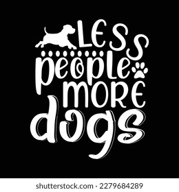  less people more dogs T Shirt Design, Vector file