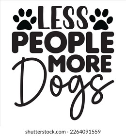 Less People More Dogs t-shirt design vector file