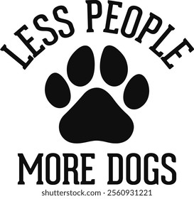 Less People More Dogs T-shirt Design, Dog Shirt, Pet Design, Animal, Dog Shirt