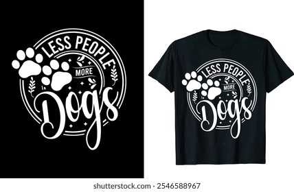 Menos Personas Más Perros tipografía Vector mascota, pata de cachorro, perrito silueta amante doodle mejor diseño de camiseta de perro

