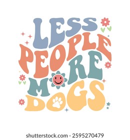 Less People More Dogs Typography design, Dogs Shirts, Dog Quotes, Funny tshirt, Dog Saying lettering for t-shirt