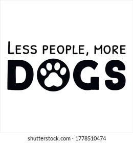  Less people, more dogs. Vector Quote