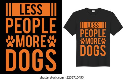 Less people more dogs vector typography t-shirt design. Perfect for print items and bags, poster, cards, banner, Handwritten vector illustration. Isolated on black background
