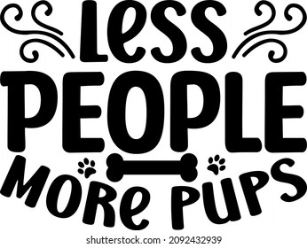Less People More Pups Svg Design
