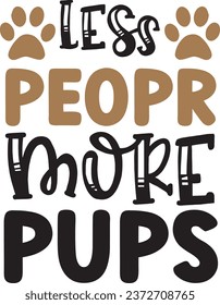Less peopr more pups dog vector design