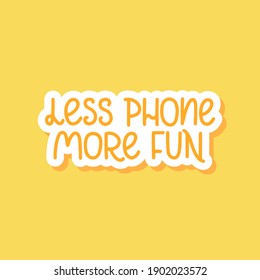 Less phone, more fun - vector doodle lettering quote about digital detox. Yellow lettering. Vector template for card, postcard, banner, poster, sticker and social media