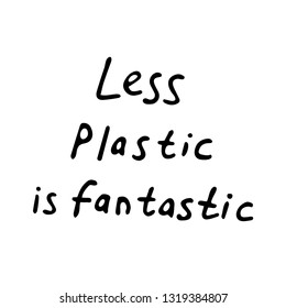 Less plastic handwritten text title. Waste management concept isolated illustration on bright letters on a white background in abstract collage technique.