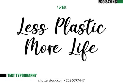 Less Plastic More Life Cursive Text Lettering Eco Quote 